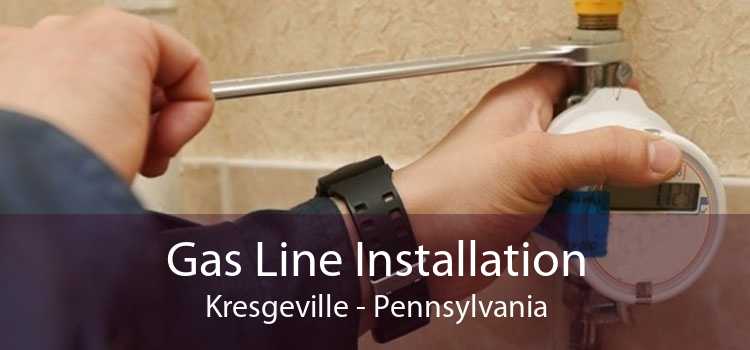 Gas Line Installation Kresgeville - Pennsylvania
