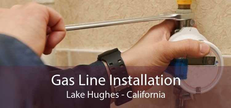 Gas Line Installation Lake Hughes - California