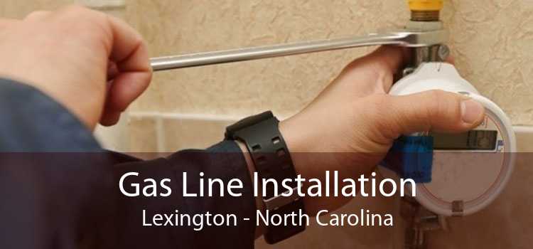 Gas Line Installation Lexington - North Carolina