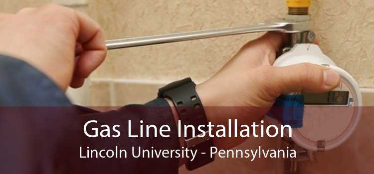 Gas Line Installation Lincoln University - Pennsylvania