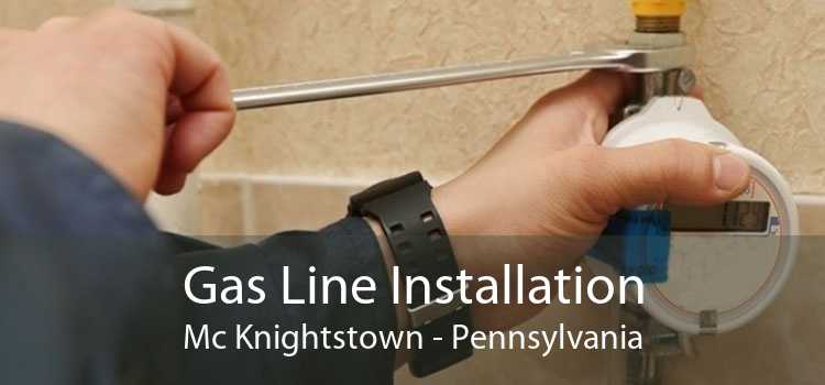 Gas Line Installation Mc Knightstown - Pennsylvania