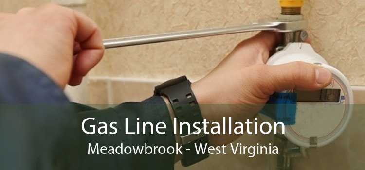 Gas Line Installation Meadowbrook - West Virginia