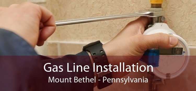 Gas Line Installation Mount Bethel - Pennsylvania