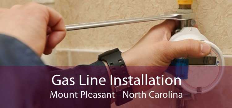Gas Line Installation Mount Pleasant - North Carolina