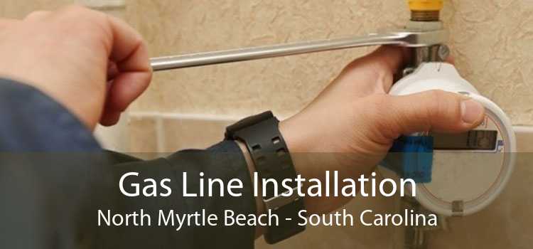 Gas Line Installation North Myrtle Beach - South Carolina