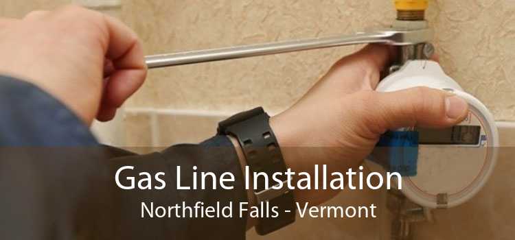 Gas Line Installation Northfield Falls - Vermont