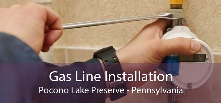 Gas Line Installation Pocono Lake Preserve - Pennsylvania