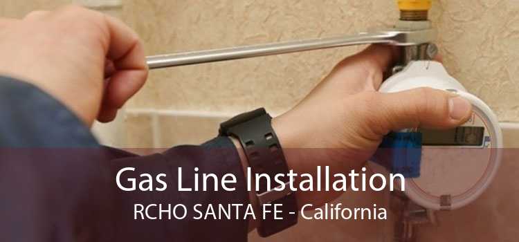 Gas Line Installation RCHO SANTA FE - California