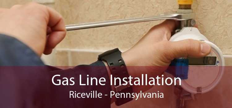 Gas Line Installation Riceville - Pennsylvania