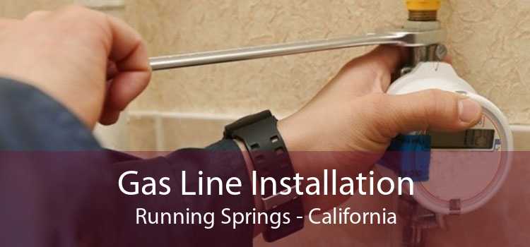 Gas Line Installation Running Springs - California