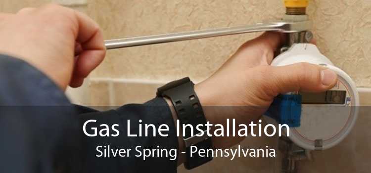 Gas Line Installation Silver Spring - Pennsylvania