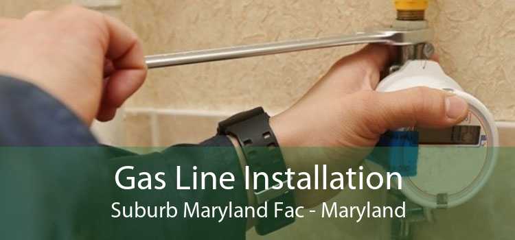 Gas Line Installation Suburb Maryland Fac - Maryland