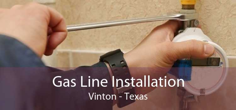 Gas Line Installation Vinton - Texas