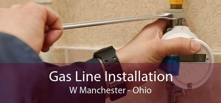 Gas Line Installation W Manchester - Ohio
