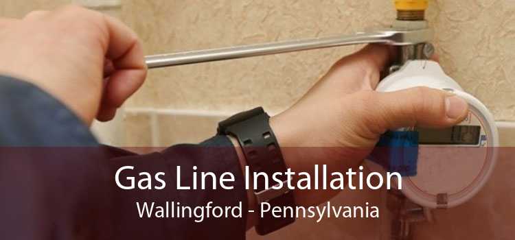 Gas Line Installation Wallingford - Pennsylvania