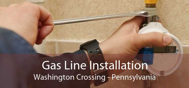 Gas Line Installation Washington Crossing - Pennsylvania