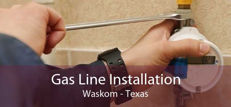 Gas Line Installation Waskom - Texas