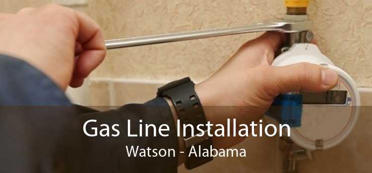 Gas Line Installation Watson - Alabama
