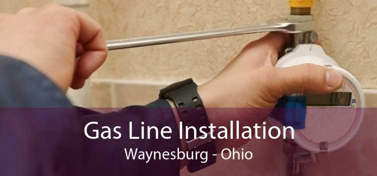 Gas Line Installation Waynesburg - Ohio