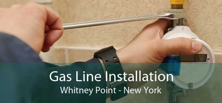 Gas Line Installation Whitney Point - New York