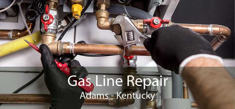 Gas Line Repair Adams - Kentucky