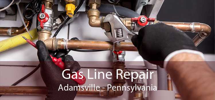 Gas Line Repair Adamsville - Pennsylvania