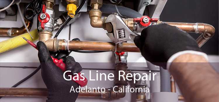 Gas Line Repair Adelanto - California