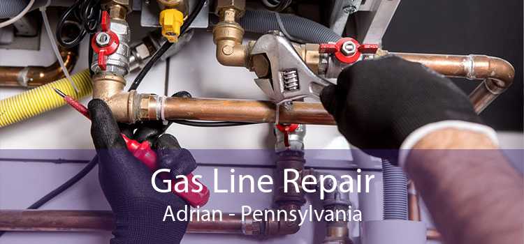 Gas Line Repair Adrian - Pennsylvania