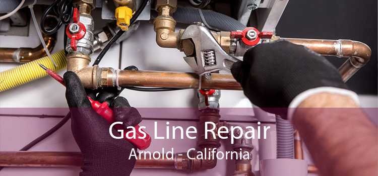 Gas Line Repair Arnold - California