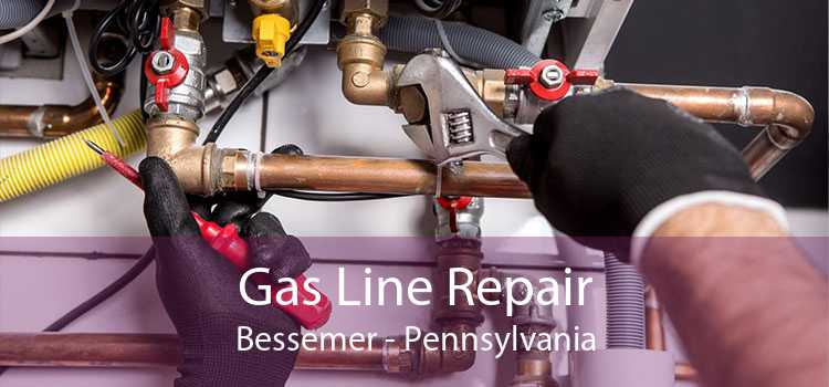 Gas Line Repair Bessemer - Pennsylvania