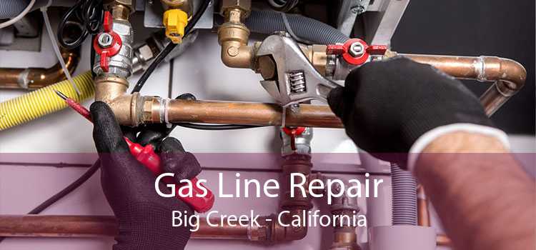 Gas Line Repair Big Creek - California