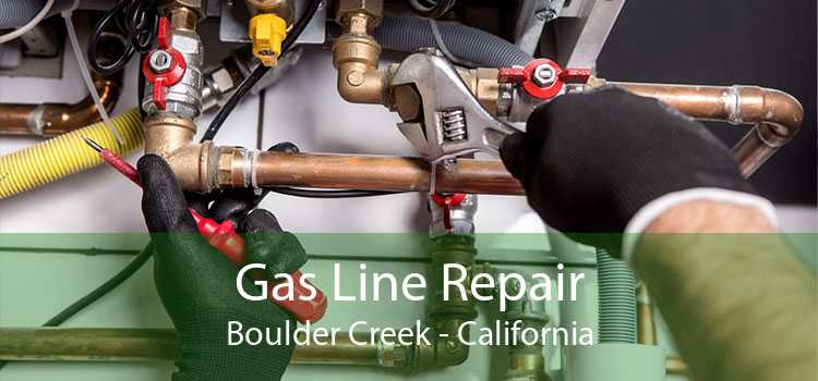 Gas Line Repair Boulder Creek - California
