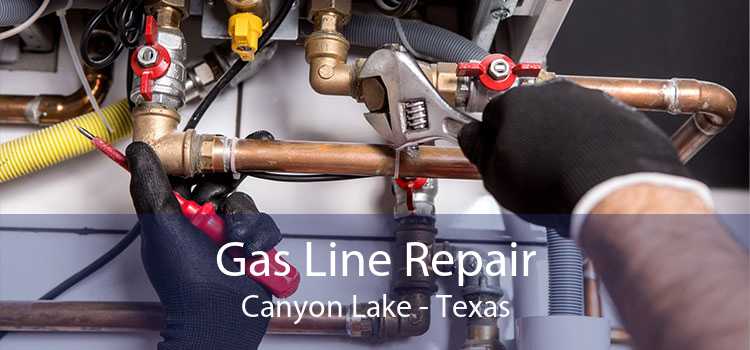 Gas Line Repair Canyon Lake - Texas