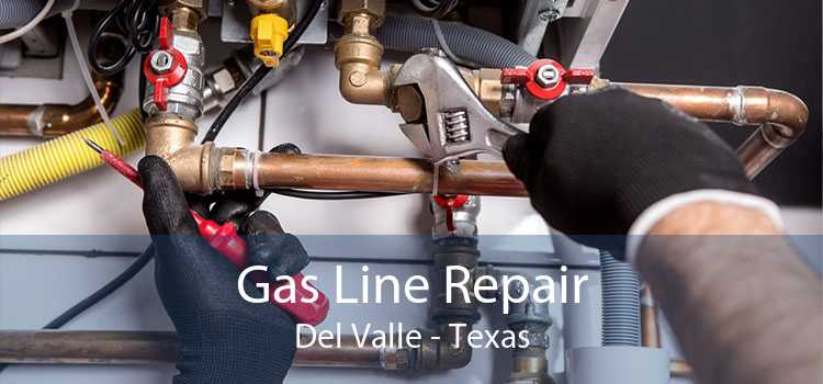 Gas Line Repair Del Valle - Texas