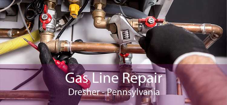 Gas Line Repair Dresher - Pennsylvania
