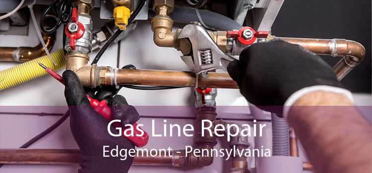 Gas Line Repair Edgemont - Pennsylvania