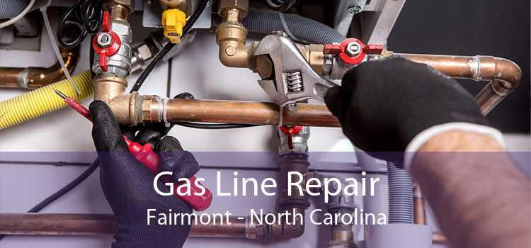 Gas Line Repair Fairmont - North Carolina