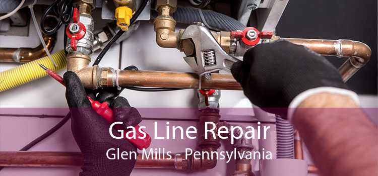 Gas Line Repair Glen Mills - Pennsylvania
