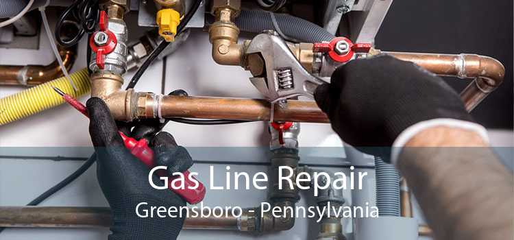 Gas Line Repair Greensboro - Pennsylvania