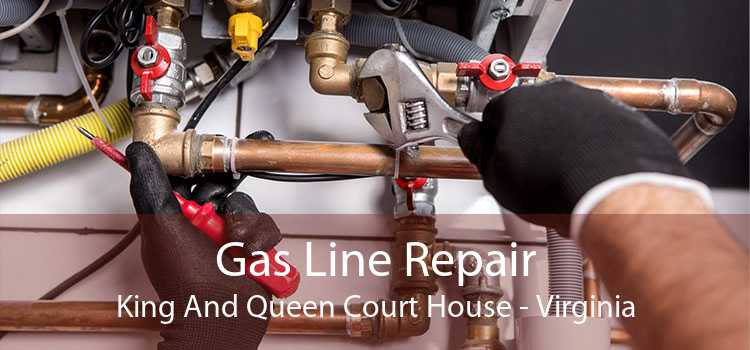 Gas Line Repair King And Queen Court House - Virginia