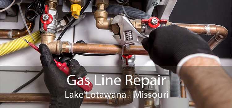 Gas Line Repair Lake Lotawana - Missouri