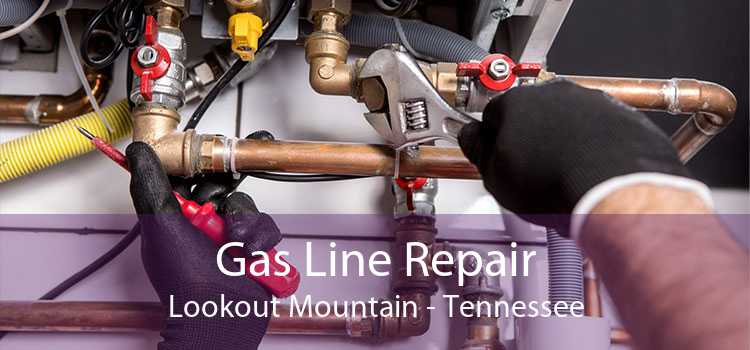 Gas Line Repair Lookout Mountain - Tennessee