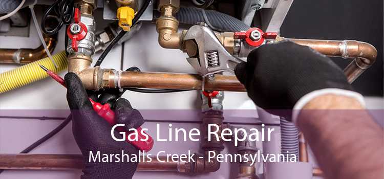 Gas Line Repair Marshalls Creek - Pennsylvania