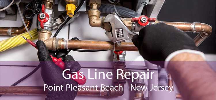 Gas Line Repair Point Pleasant Beach - New Jersey