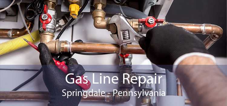 Gas Line Repair Springdale - Pennsylvania