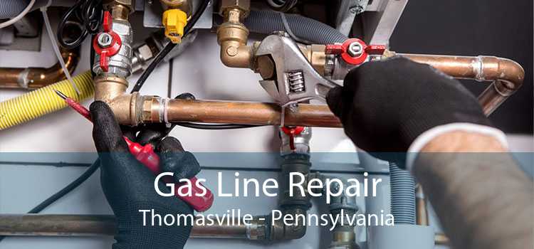 Gas Line Repair Thomasville - Pennsylvania
