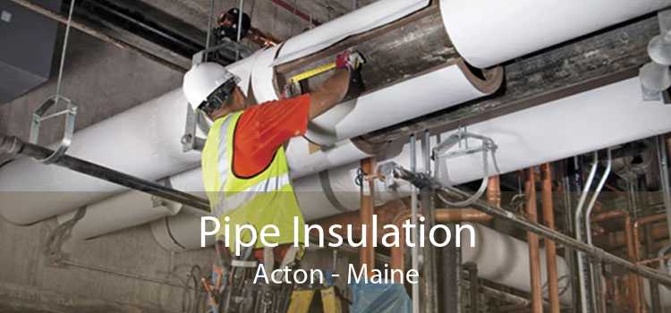 Pipe Insulation Acton - Maine