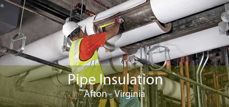Pipe Insulation Afton - Virginia