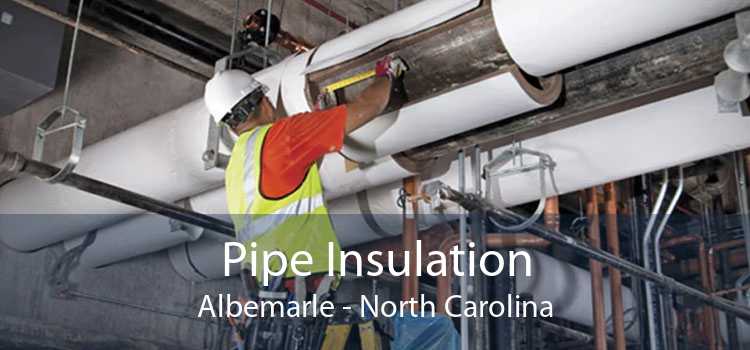 Pipe Insulation Albemarle - North Carolina