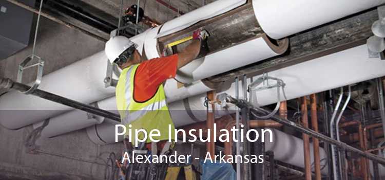Pipe Insulation Alexander - Arkansas